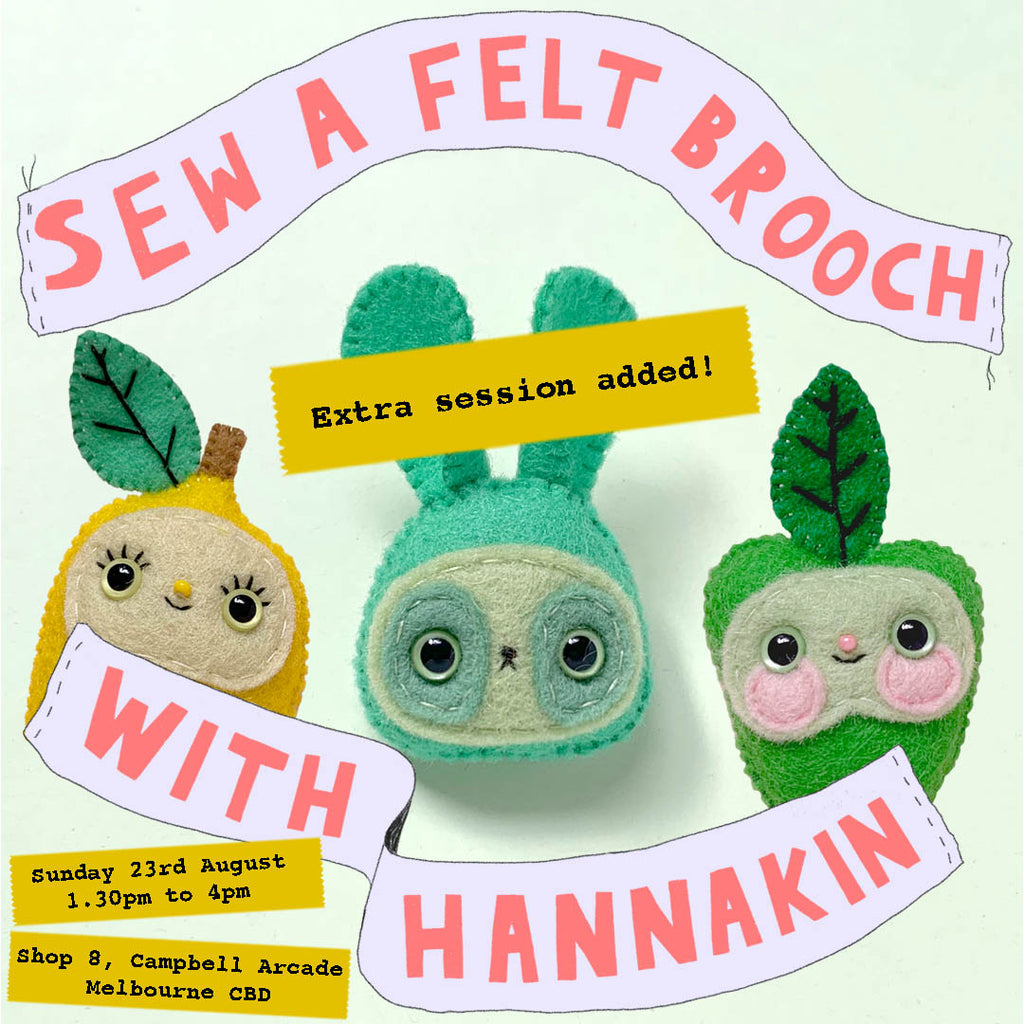 Promotional graphic for a sewing class featuring three cute felt brooches: a yellow pear, a mint green bunny, and a green apple. Large text reads 'SEW A FELT BROOCH' and 'WITH HANNAKIN', with additional details about the event date and location.
