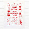 A white kitchen towel featuring red line drawings of coffee-related items and the text 'YOU'RE BETTER THAN MELBOURNE COFFEE' in red, displayed flat against a white wood plank background.